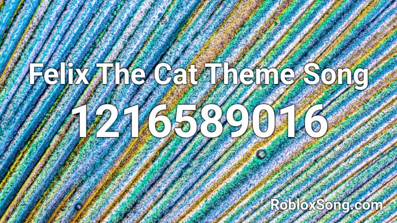 Felix The Cat Theme Song Roblox Id Roblox Music Codes - jailbreak song roblox id