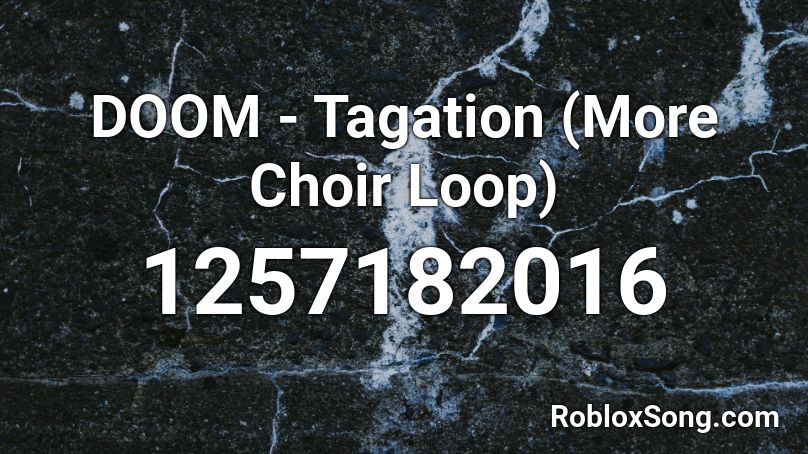 DOOM - Tagation (More Choir Loop) Roblox ID