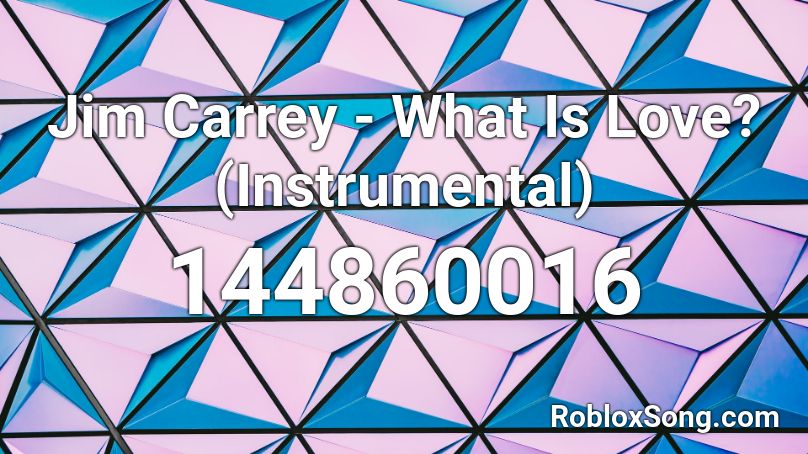 Jim Carrey - What Is Love? (Instrumental) Roblox ID