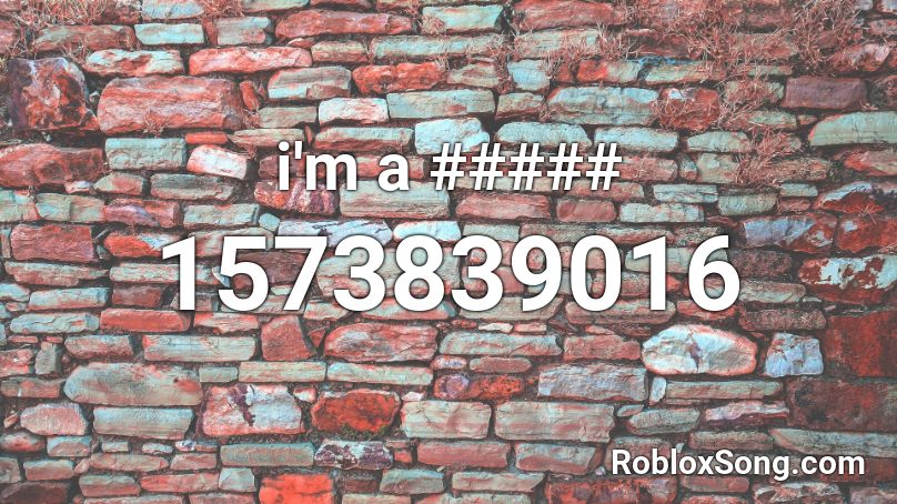 i'm a ##### Roblox ID