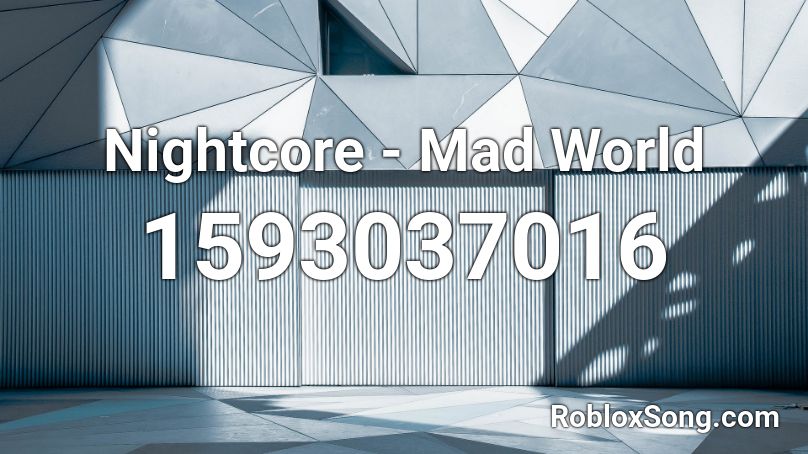 Nightcore - Mad World Roblox ID