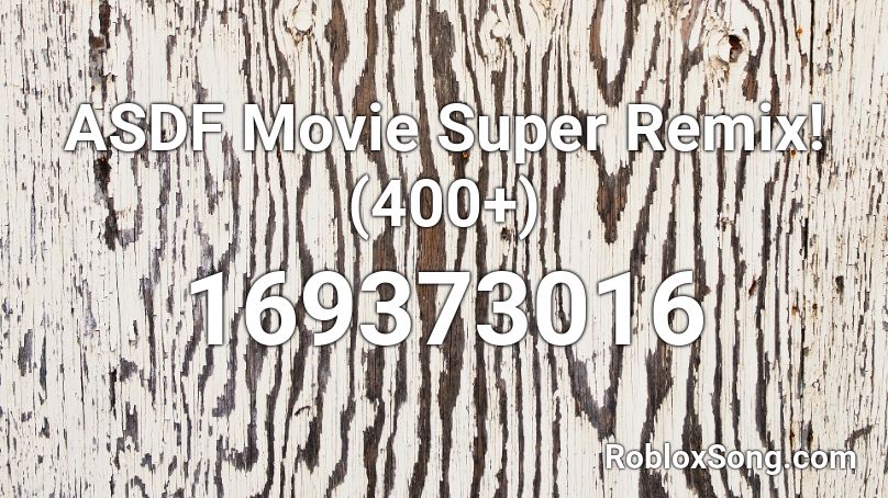 ASDF Movie Super Remix! (400+)  Roblox ID