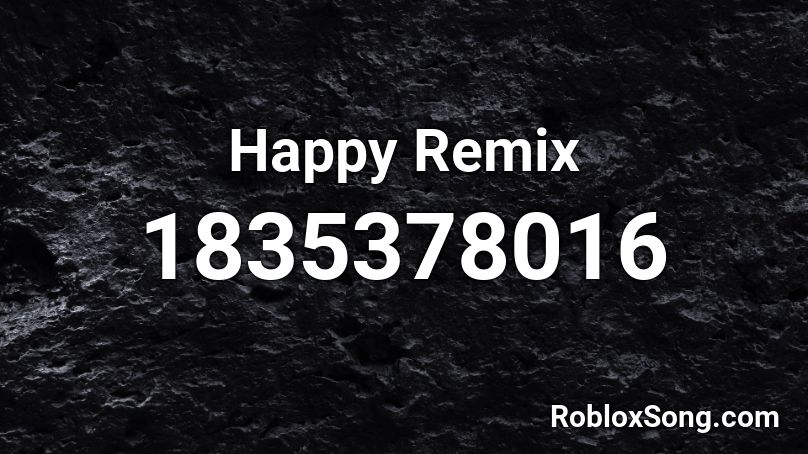 Happy Remix Roblox ID