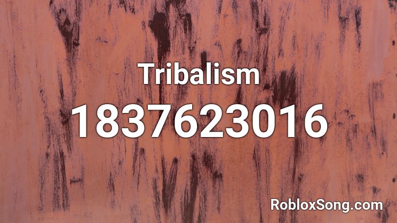 Tribalism Roblox ID