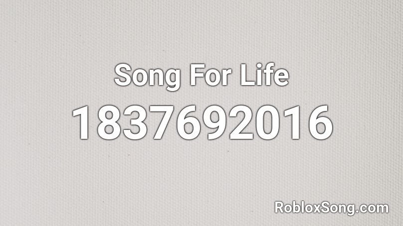 Song For Life Roblox ID