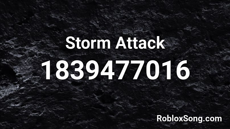 Storm Attack Roblox ID