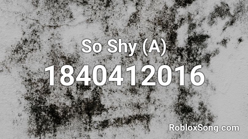 So Shy (A) Roblox ID