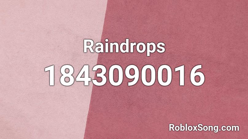 raindrop roblox song id