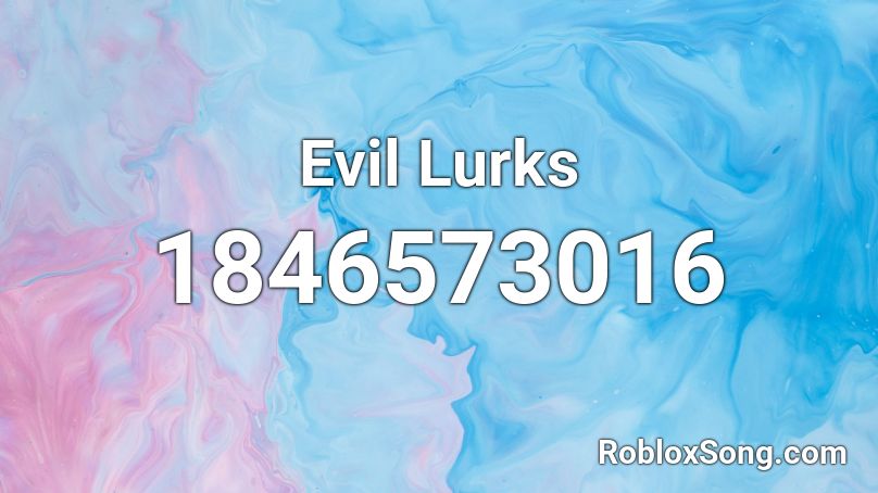 Evil Lurks Roblox ID