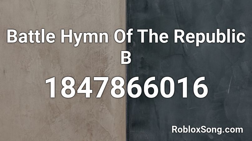 Battle Hymn Of The Republic B Roblox ID