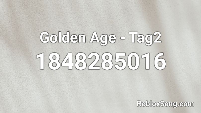 Golden Age - Tag2 Roblox ID