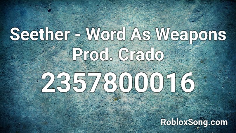 Seether - Word As Weapons Prod. Crado Roblox ID