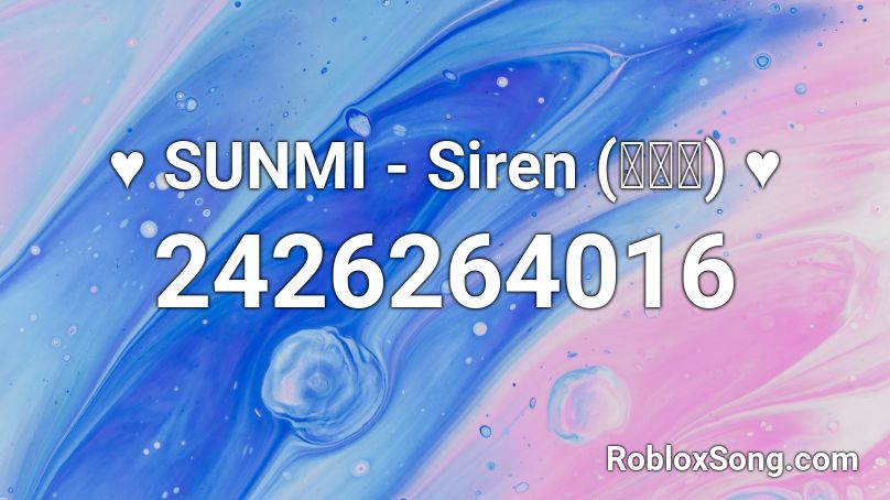 ♥ SUNMI - Siren (사이렌) ♥ Roblox ID