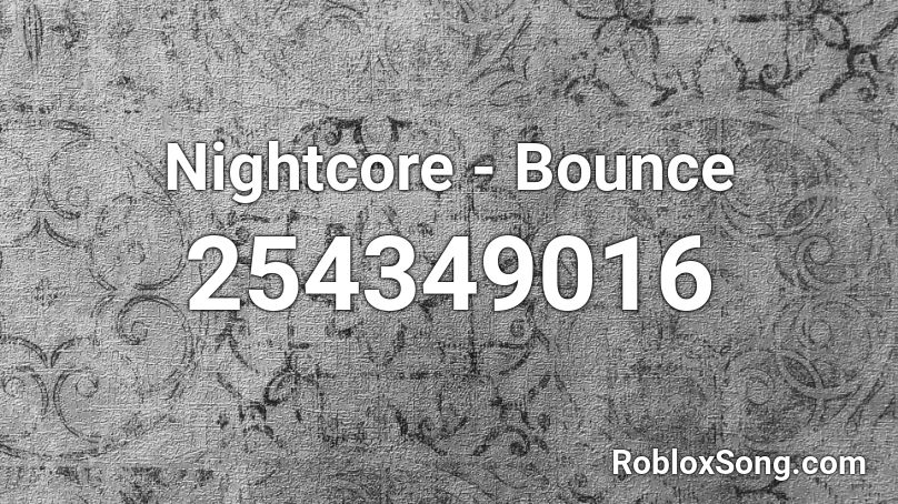 Nightcore - Bounce Roblox ID