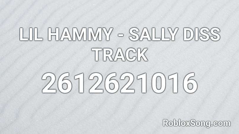 LIL HAMMY - SALLY DISS TRACK Roblox ID