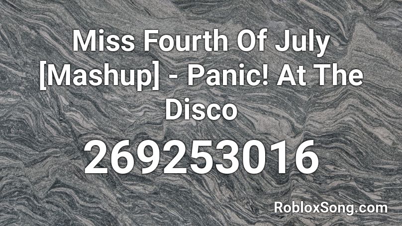 Miss Fourth Of July [Mashup] - Panic! At The Disco Roblox ID