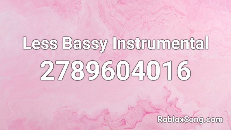 Less Bassy Instrumental Roblox ID