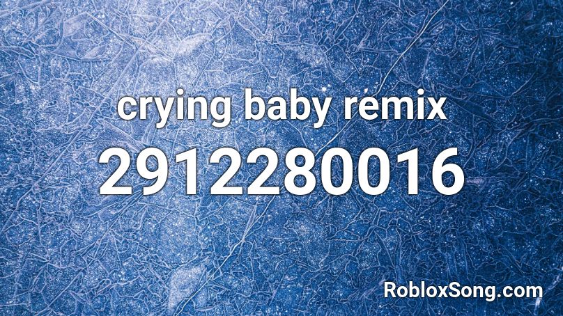crying baby remix Roblox ID