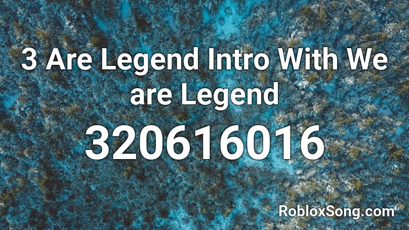 3 Are Legend Intro With We are Legend Roblox ID