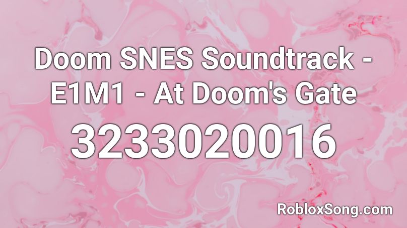Doom SNES Soundtrack - E1M1 - At Doom's Gate Roblox ID