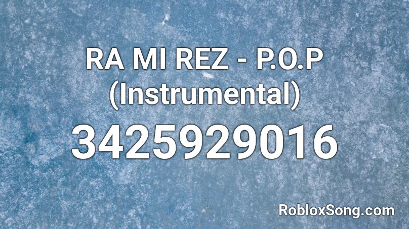 RA MI REZ - P.O.P (Instrumental) Roblox ID
