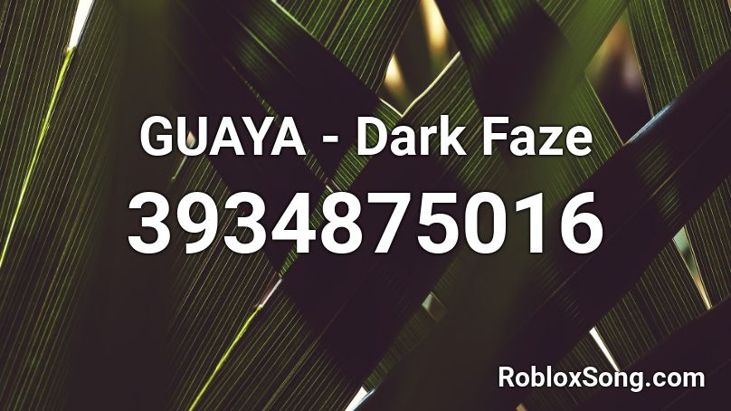 GUAYA - Dark Faze Roblox ID