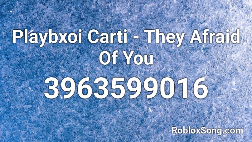 Playbxoi Carti - They Afraid Of You Roblox ID