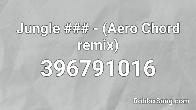 Jungle ### - (Aero Chord remix) Roblox ID