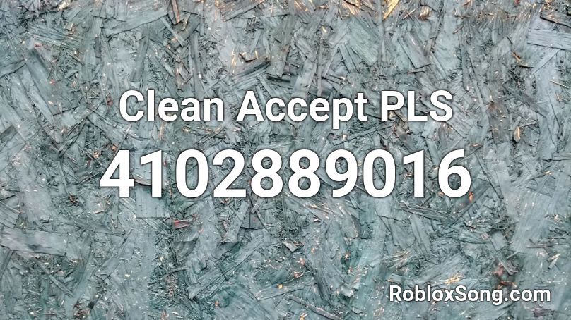 Clean Accept PLS Roblox ID