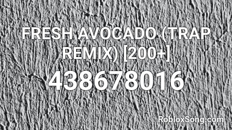 FRESH AVOCADO (TRAP REMIX) [200+] Roblox ID
