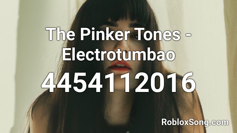 The Pinker Tones - Electrotumbao Roblox ID