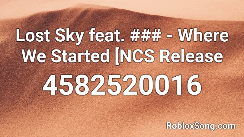 Lost Sky feat. ### - Where We Started [NCS Release Roblox ID