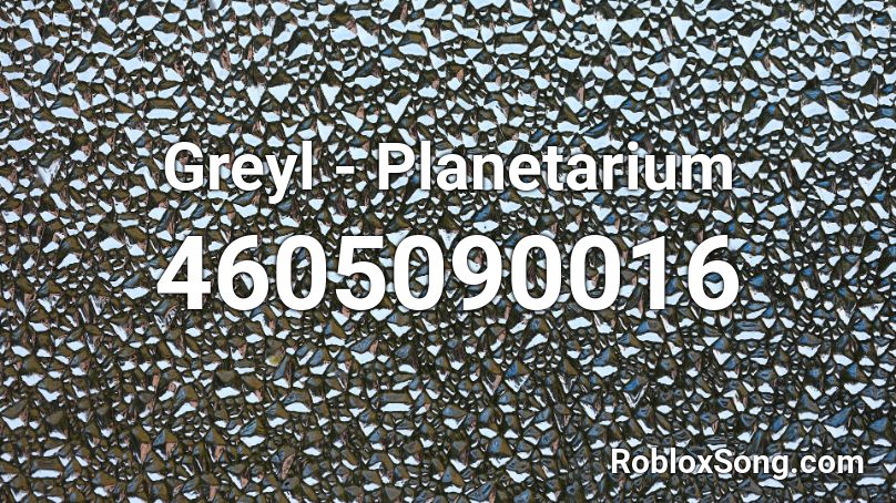 Greyl - Planetarium Roblox ID