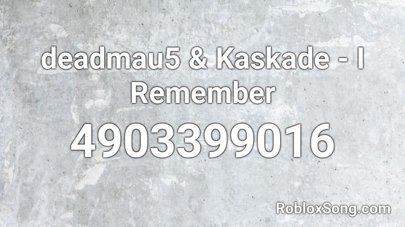 deadmau5 & Kaskade - I Remember Roblox ID