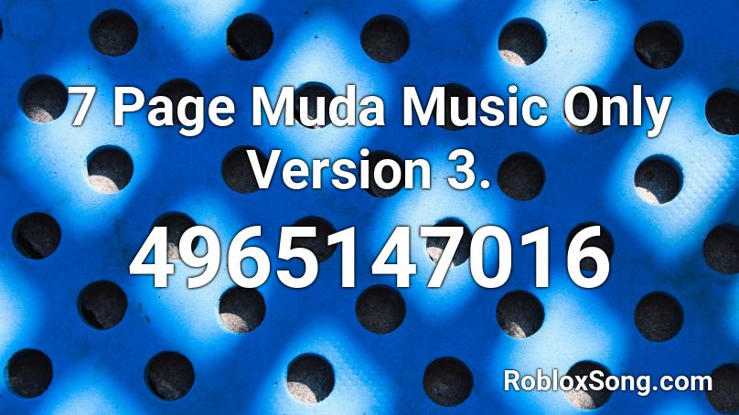 7 Page Muda Music Only Version 3. Roblox ID