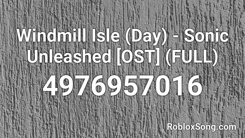Windmill Isle (Day) - Sonic Unleashed [OST] (FULL) Roblox ID