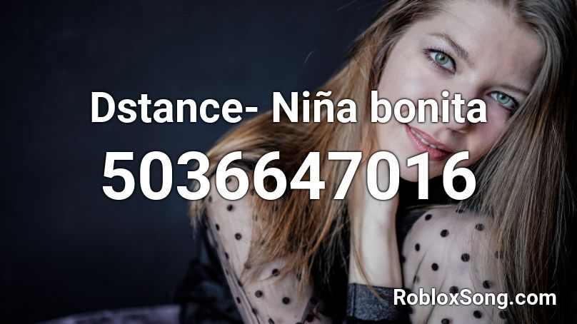Dstance Nina Bonita Roblox Id Roblox Music Codes