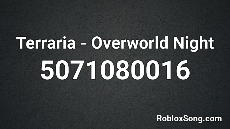 Terraria Overworld Night Roblox Id Roblox Music Codes - terraria night roblox id