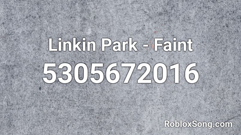 Linkin Park - Faint Roblox ID