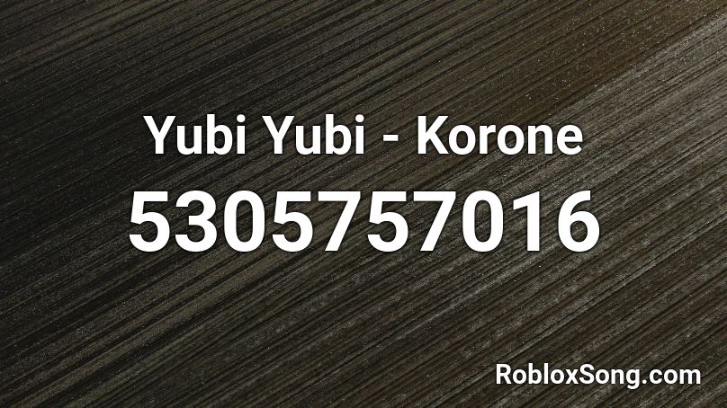 Yubi Yubi - Korone Roblox ID