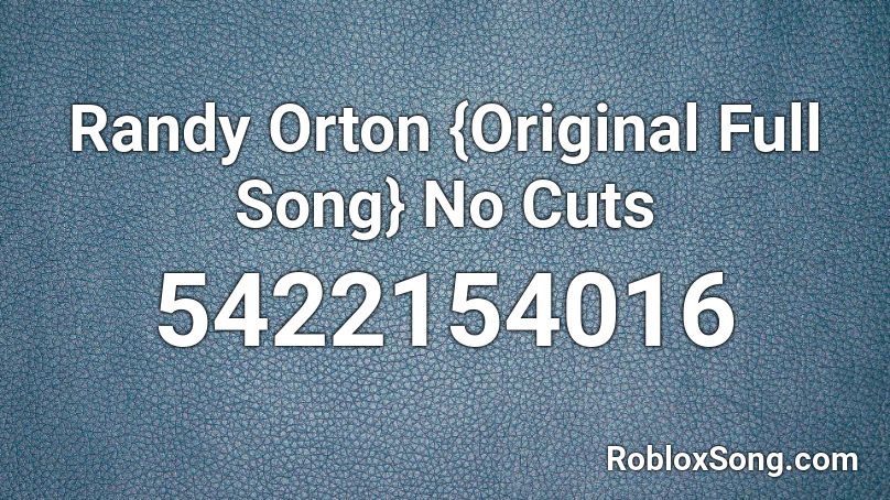 Wwe Randy Orton Full Theme Song Good Quality Roblox Id Roblox Music Codes - roblox randy orton intro id