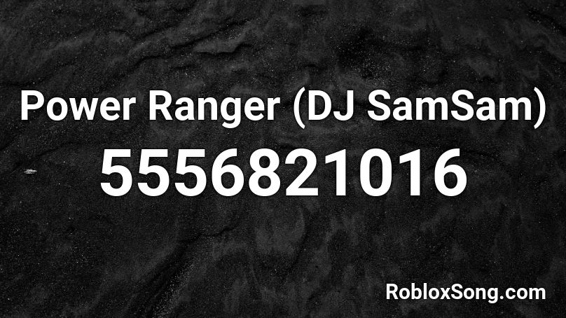 Power Ranger Dj Samsam Short Roblox Id Roblox Music Codes - power rangers song id roblox