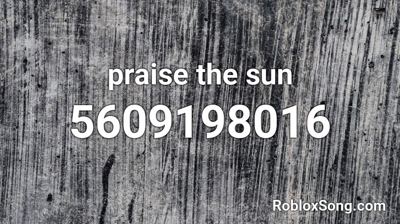 praise the sun Roblox ID
