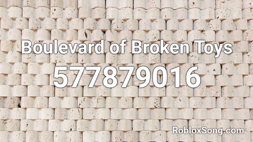 Boulevard of Broken Toys Roblox ID