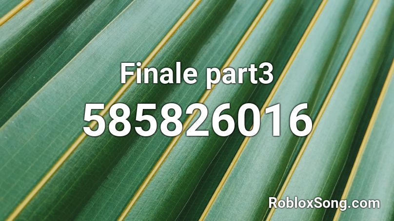 Finale part3 Roblox ID