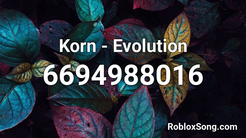 Korn Evolution Roblox Id Roblox Music Codes - roblox song code evolved