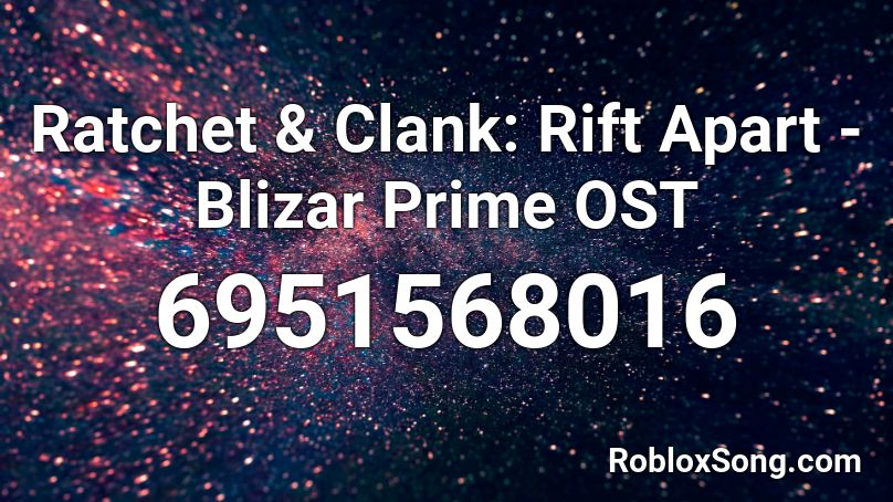 Ratchet & Clank: Rift Apart - Blizar Prime OST Roblox ID