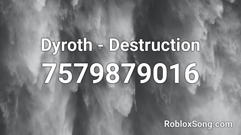 Dyroth - Destruction Roblox ID