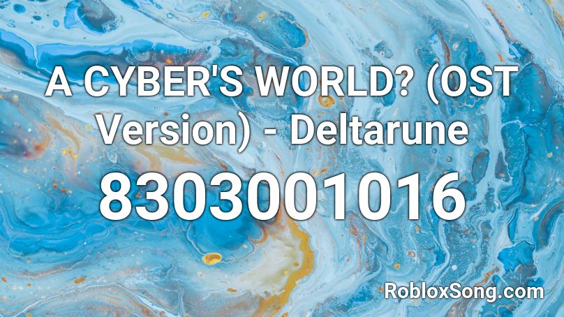 A CYBER S WORLD OST Version Deltarune Roblox ID Roblox Music Codes 8303001016 