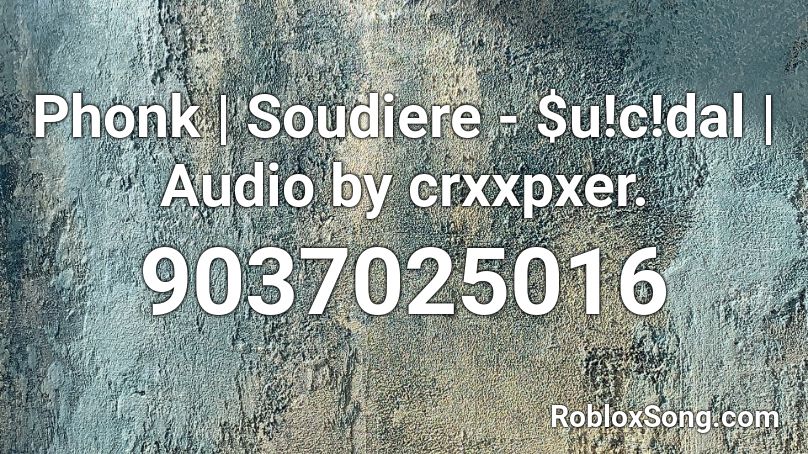 Phonk | Soudiere - $u!c!dal | Audio by crxxpxer. Roblox ID